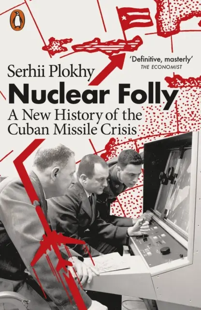 Nebunia nucleară - O nouă istorie a crizei rachetelor cubaneze - Nuclear Folly - A New History of the Cuban Missile Crisis