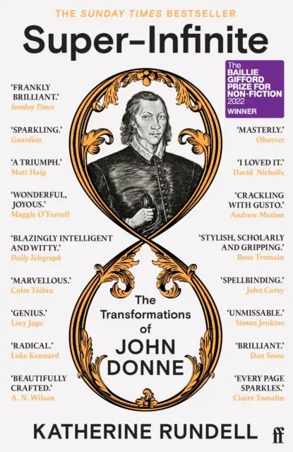 Super-Infinit - Transformările lui John Donne - Câștigător al Premiului Baillie Gifford pentru Non-Ficțiune 2022 - Super-Infinite - The Transformations of John Donne - Winner of the Baillie Gifford Prize for Non-Fiction 2022