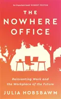 Nowhere Office - Reinventarea muncii și a locului de muncă al viitorului - Nowhere Office - Reinventing Work and the Workplace of the Future