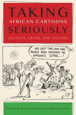 Luarea în serios a caricaturilor africane: Politică, satiră și cultură - Taking African Cartoons Seriously: Politics, Satire, and Culture