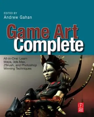Game Art Complete: All-In-One: Învață Maya, 3ds Max, Zbrush și tehnici câștigătoare în Photoshop - Game Art Complete: All-In-One: Learn Maya, 3ds Max, Zbrush, and Photoshop Winning Techniques