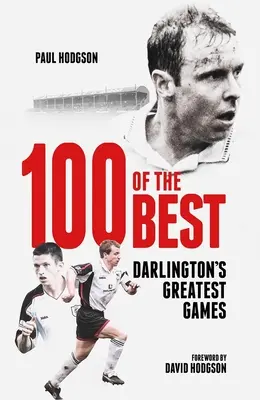 O sută dintre cele mai bune: Cele mai bune jocuri de la Darlington - One Hundred of the Best: Darlington's Greatest Games