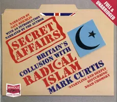 Afaceri secrete - Coluziunea Marii Britanii cu Islamul Radical - Secret Affairs - Britain's Collusion with Radical Islam
