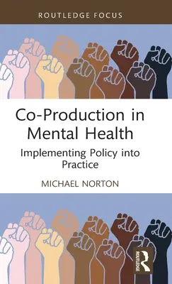 Coproducția în sănătatea mintală: Implementarea politicii în practică - Co-Production in Mental Health: Implementing Policy Into Practice