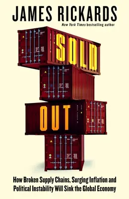 Sold Out - Cum lanțurile de aprovizionare rupte, inflația în creștere și instabilitatea politică vor scufunda economia globală - Sold Out - How Broken Supply Chains, Surging Inflation and Political Instability Will Sink the Global Economy
