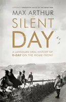 Silent Day - O istorie orală de referință a Zilei Z pe frontul de acasă - Silent Day - A Landmark Oral History of D-Day on the Home Front