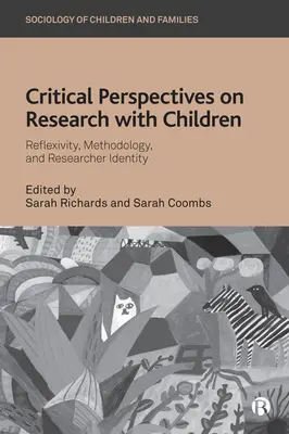 Perspective critice asupra cercetării cu copii: Reflexivitate, metodologie și identitatea cercetătorului - Critical Perspectives on Research with Children: Reflexivity, Methodology, and Researcher Identity