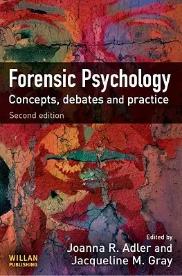 Psihologie judiciară: Concepte, dezbateri și practică - Forensic Psychology: Concepts, Debates and Practice