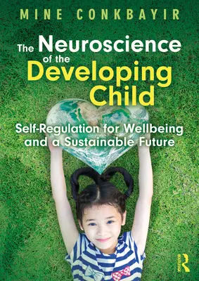Neuroștiința dezvoltării copilului: Autoreglarea pentru bunăstare și un viitor durabil - The Neuroscience of the Developing Child: Self-Regulation for Wellbeing and a Sustainable Future