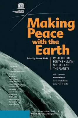 A face pace cu Pământul: Ce viitor pentru specia umană și planetă - Making Peace with the Earth: What Future for the Human Species and the Planet