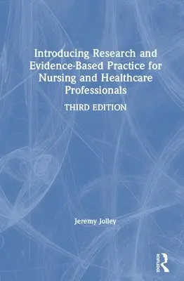 Introducerea cercetării și a practicii bazate pe dovezi pentru asistenții medicali și profesioniștii din domeniul sănătății - Introducing Research and Evidence-Based Practice for Nursing and Healthcare Professionals