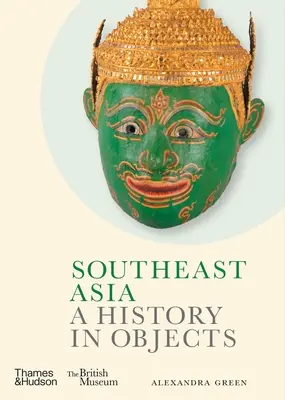 Asia de Sud-Est: O istorie în obiecte - Southeast Asia: A History in Objects