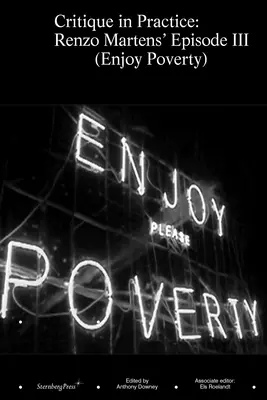 Critica în practică: Episodul III al lui Renzo Martens (Enjoy Poverty) - Critique in Practice: Renzo Martens' Episode III (Enjoy Poverty)