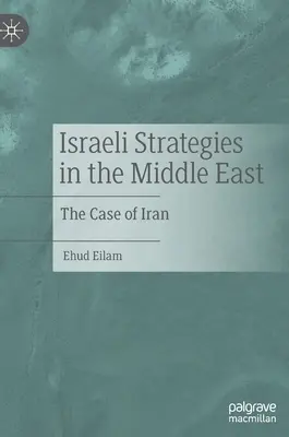 Strategiile israeliene în Orientul Mijlociu: Cazul Iranului - Israeli Strategies in the Middle East: The Case of Iran