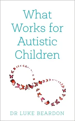 Ce funcționează pentru copiii autiști - What Works for Autistic Children