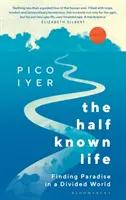 Half Known Life - Găsirea paradisului într-o lume divizată - Half Known Life - Finding Paradise in a Divided World