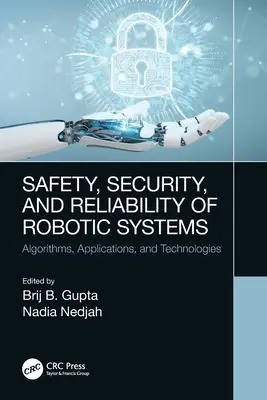 Siguranța, securitatea și fiabilitatea sistemelor robotice: Algoritmi, aplicații și tehnologii - Safety, Security, and Reliability of Robotic Systems: Algorithms, Applications, and Technologies