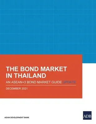 Piața obligațiunilor din Thailanda: O actualizare a Ghidului pieței obligațiunilor Asean+3 - The Bond Market in Thailand: An Asean+3 Bond Market Guide Update