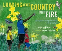 Îngrijirea țării cu ajutorul focului - cunoștințe aborigene despre arderea focului cu unchiul Kuu - Looking After Country with Fire - Aboriginal Burning Knowledge With Uncle Kuu