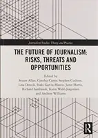 Viitorul jurnalismului: Riscuri, amenințări și oportunități - The Future of Journalism: Risks, Threats and Opportunities
