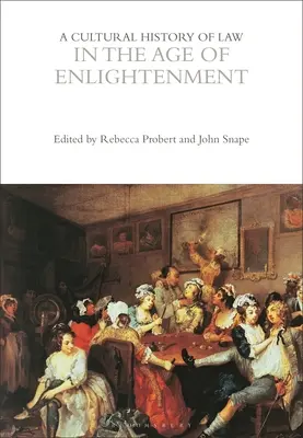 O istorie culturală a dreptului în epoca iluminismului (A Cultural History of Law in the Age of Enlightenment) - A Cultural History of Law in the Age of Enlightenment