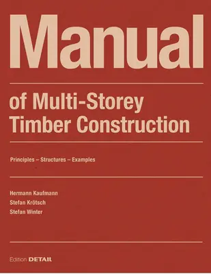 Manual de construcții cu mai multe etaje din lemn: Principii - Construcții - Exemple - Manual of Multistorey Timber Construction: Principles - Constructions - Examples