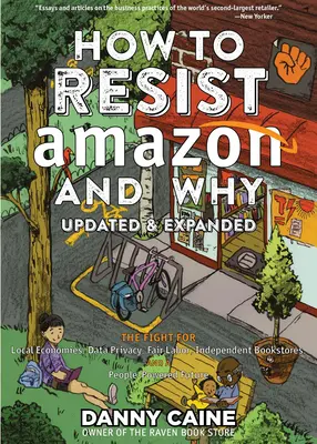 Cum să rezistăm Amazonului și de ce: Lupta pentru economia locală, confidențialitatea datelor, munca echitabilă, librăriile independente și un viitor alimentat de oameni! - How to Resist Amazon and Why: The Fight for Local Economics, Data Privacy, Fair Labor, Independent Bookstores, and a People-Powered Future!