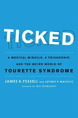Ticked: Un miracol medical, o prietenie și lumea ciudată a sindromului Tourette - Ticked: A Medical Miracle, a Friendship, and the Weird World of Tourette Syndrome