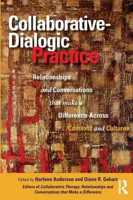 Collaborative-Dialogic Practice: Relații și conversații care fac diferența în toate contextele și culturile - Collaborative-Dialogic Practice: Relationships and Conversations That Make a Difference Across Contexts and Cultures