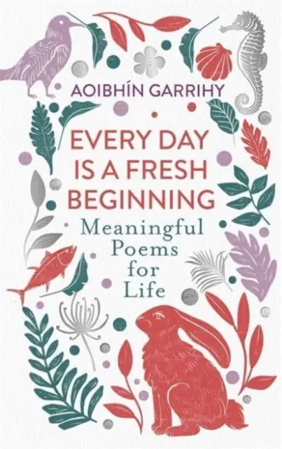 Fiecare zi este un nou început - Poezii pline de sens pentru viață - Every Day is a Fresh Beginning - Meaningful Poems for Life