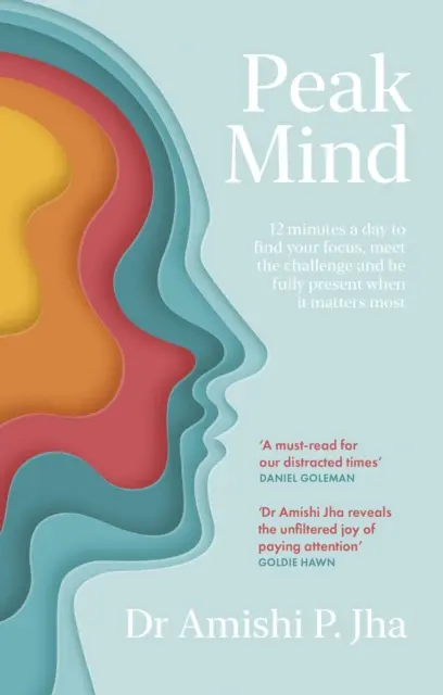 Peak Mind - Găsește-ți concentrarea, stăpânește-ți atenția, investește 12 minute pe zi - Peak Mind - Find Your Focus, Own Your Attention, Invest 12 Minutes a Day