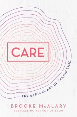 Grija: Arta radicală de a-ți lua timp - Care: The Radical Art of Taking Time