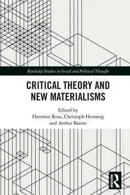 Teoria critică și materialismele noi - Critical Theory and New Materialisms
