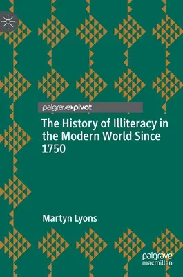 Istoria analfabetismului în lumea modernă începând cu 1750 - The History of Illiteracy in the Modern World Since 1750