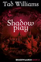 Jocul umbrelor - Shadowmarch Cartea 2 - Shadowplay - Shadowmarch Book 2