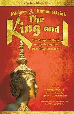 Rodgers & Hammerstein's the King and I: Cartea și versurile complete ale musicalului de pe Broadway - Rodgers & Hammerstein's the King and I: The Complete Book and Lyrics of the Broadway Musical