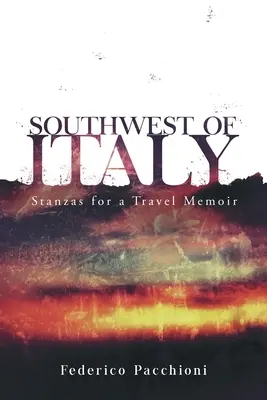 Sud-vestul Italiei: Stihuri pentru un memoriu de călătorie Volumul 55 - Southwest of Italy: Stanzas for a Travel Memoir Volume 55