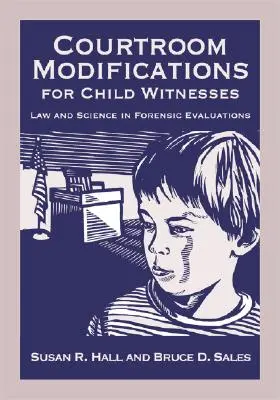 Modificări în sala de judecată pentru copiii martori: Drept și știință în evaluările medico-legale - Courtroom Modifications for Child Witnesses: Law and Science in Forensic Evaluations