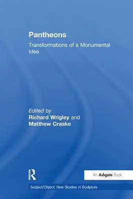 Panteoni: Transformări ale unei idei monumentale - Pantheons: Transformations of a Monumental Idea