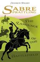 Sabre Prattling - Limbajul câmpului de luptă - Sabre Prattling - The Language of the Battlefield