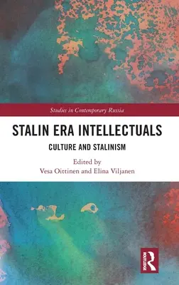 Intelectualii epocii staliniste: Cultură și stalinism - Stalin Era Intellectuals: Culture and Stalinism