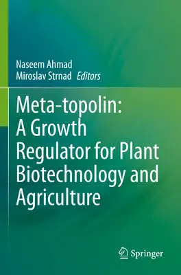 Meta-Topolin: Un regulator de creștere pentru biotehnologia plantelor și agricultură - Meta-Topolin: A Growth Regulator for Plant Biotechnology and Agriculture