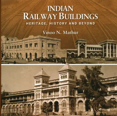 Clădiri feroviare indiene: Patrimoniu, istorie și nu numai - Indian Railway Buildings: Heritage, History and Beyond