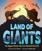 Tărâmul giganților - Cele mai mari bestii care au cutreierat vreodată Pământul - Land of Giants - The Biggest Beasts that Ever Roamed the Earth