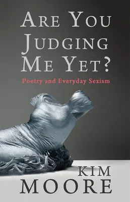 Mă judeci deja? Poezia și sexismul cotidian - Are You Judging Me Yet?: Poetry and Everyday Sexism