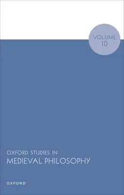Oxford Studies in Medieval Philosophy Volumul 10 - Oxford Studies in Medieval Philosophy Volume 10