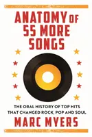 Anatomy of 55 More Songs - Istoria orală a 55 de hituri care au schimbat rock-ul, R&B-ul și soul-ul - Anatomy of 55 More Songs - The Oral History of 55 Hits That Changed Rock, R&B and Soul