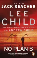 No Plan B - Noul thriller de nerefuzat al lui Jack Reacher de la autorii bestsellerului nr.1 - No Plan B - The unputdownable new Jack Reacher thriller from the No.1 bestselling authors