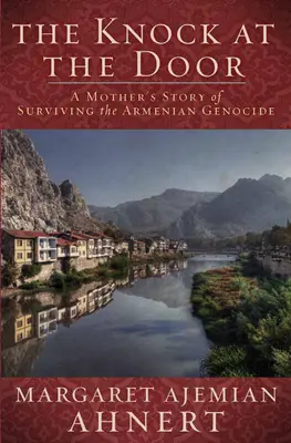 The Knock at the Door: Supraviețuirea unei mame la genocidul armean - The Knock at the Door: A Mother's Survival of the Armenian Genocide