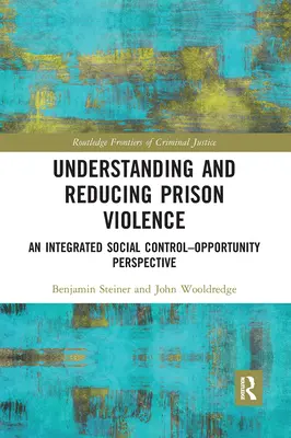 Înțelegerea și reducerea violenței în închisori: O perspectivă integrată control social-oportunitate - Understanding and Reducing Prison Violence: An Integrated Social Control-Opportunity Perspective